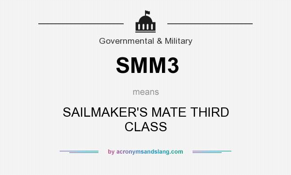 What does SMM3 mean? It stands for SAILMAKER`S MATE THIRD CLASS