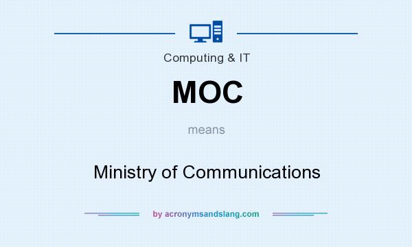 What does MOC mean? It stands for Ministry of Communications