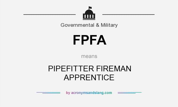 What does FPFA mean? It stands for PIPEFITTER FIREMAN APPRENTICE