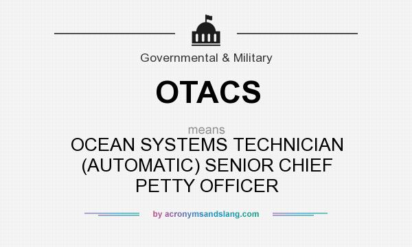 What does OTACS mean? It stands for OCEAN SYSTEMS TECHNICIAN (AUTOMATIC) SENIOR CHIEF PETTY OFFICER