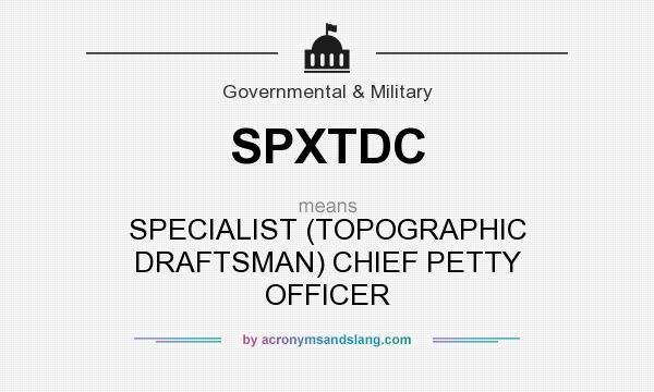 What does SPXTDC mean? It stands for SPECIALIST (TOPOGRAPHIC DRAFTSMAN) CHIEF PETTY OFFICER
