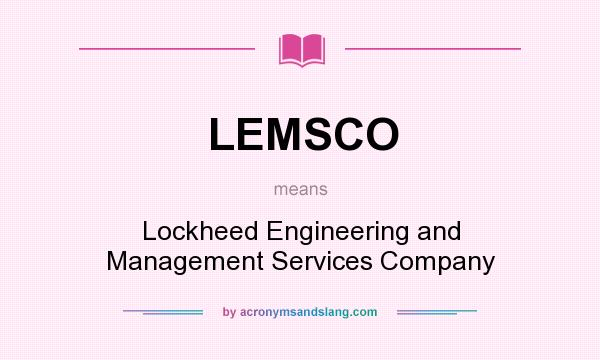 What does LEMSCO mean? It stands for Lockheed Engineering and Management Services Company