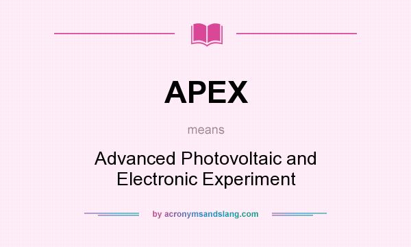 What does APEX mean? It stands for Advanced Photovoltaic and Electronic Experiment