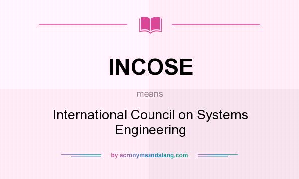 What does INCOSE mean? It stands for International Council on Systems Engineering