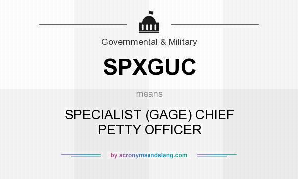 What does SPXGUC mean? It stands for SPECIALIST (GAGE) CHIEF PETTY OFFICER