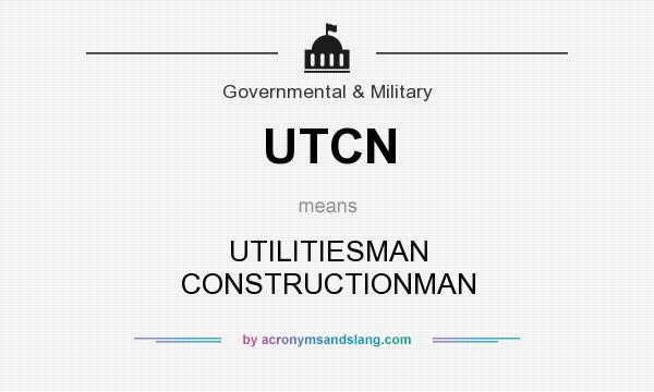 What does UTCN mean? It stands for UTILITIESMAN CONSTRUCTIONMAN