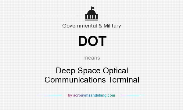 What does DOT mean? It stands for Deep Space Optical Communications Terminal