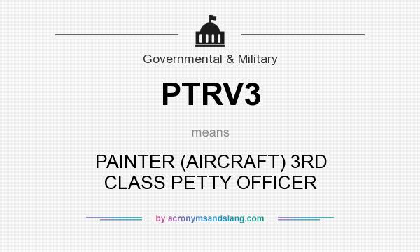 What does PTRV3 mean? It stands for PAINTER (AIRCRAFT) 3RD CLASS PETTY OFFICER