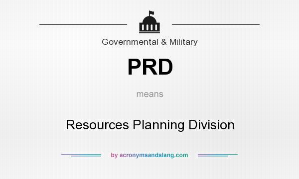 What does PRD mean? It stands for Resources Planning Division