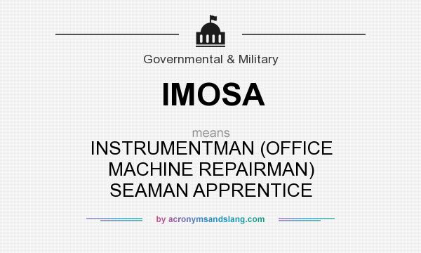 What does IMOSA mean? It stands for INSTRUMENTMAN (OFFICE MACHINE REPAIRMAN) SEAMAN APPRENTICE