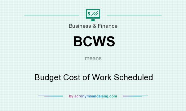 What does BCWS mean? It stands for Budget Cost of Work Scheduled