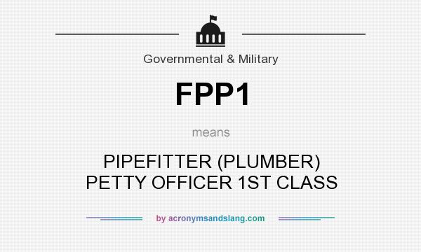 What does FPP1 mean? It stands for PIPEFITTER (PLUMBER) PETTY OFFICER 1ST CLASS
