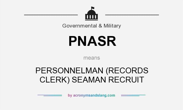 What does PNASR mean? It stands for PERSONNELMAN (RECORDS CLERK) SEAMAN RECRUIT