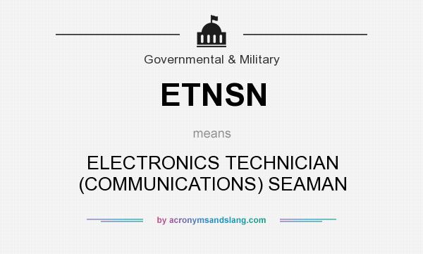 What does ETNSN mean? It stands for ELECTRONICS TECHNICIAN (COMMUNICATIONS) SEAMAN