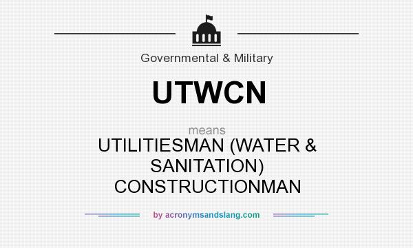 What does UTWCN mean? It stands for UTILITIESMAN (WATER & SANITATION) CONSTRUCTIONMAN