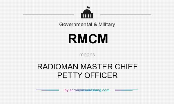 What does RMCM mean? It stands for RADIOMAN MASTER CHIEF PETTY OFFICER