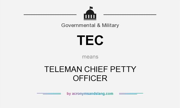What does TEC mean? It stands for TELEMAN CHIEF PETTY OFFICER