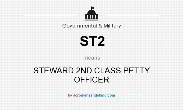 What does ST2 mean? It stands for STEWARD 2ND CLASS PETTY OFFICER
