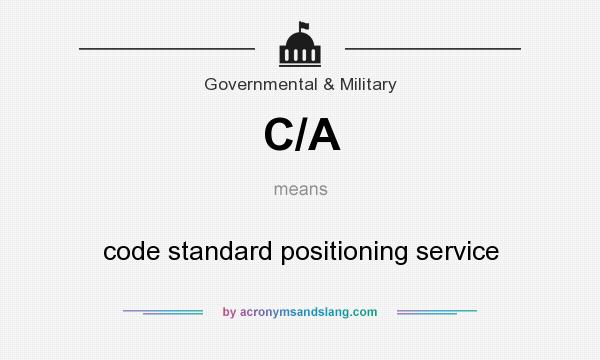 What does C/A mean? It stands for code standard positioning service