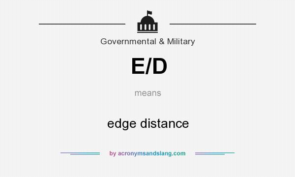What does E/D mean? It stands for edge distance