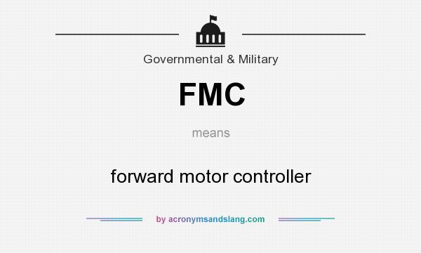 What does FMC mean? It stands for forward motor controller