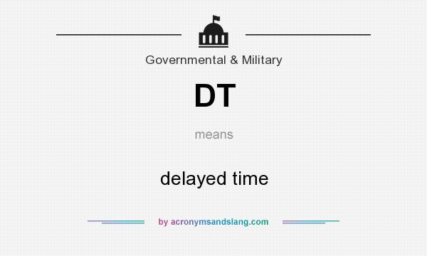 What does DT mean? It stands for delayed time