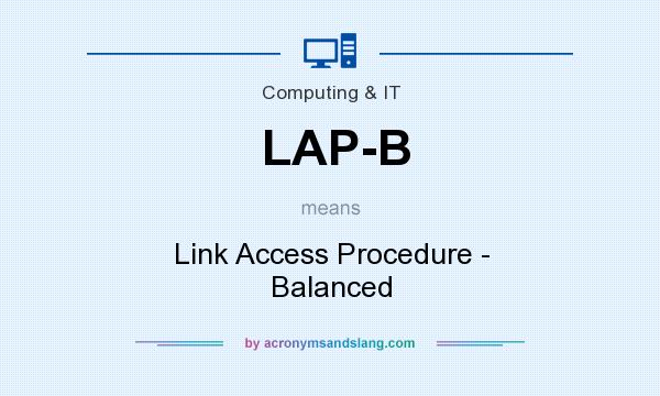 What does LAP-B mean? It stands for Link Access Procedure - Balanced