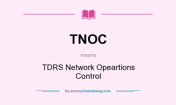 What does TNOC mean? It stands for TDRS Network Opeartions Control