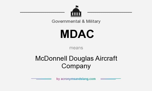 What does MDAC mean? It stands for McDonnell Douglas Aircraft Company
