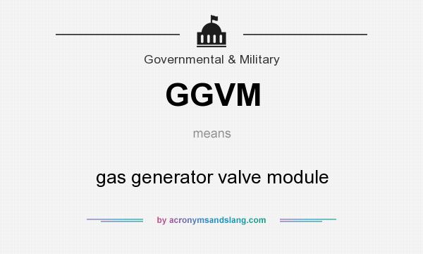 What does GGVM mean? It stands for gas generator valve module