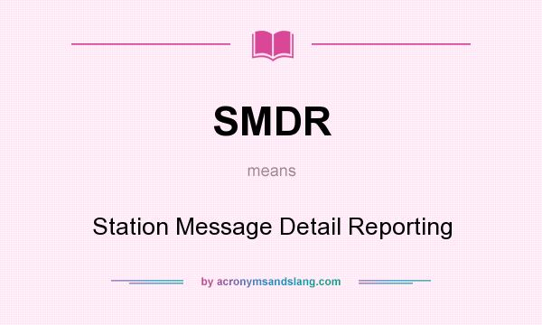 What does SMDR mean? It stands for Station Message Detail Reporting