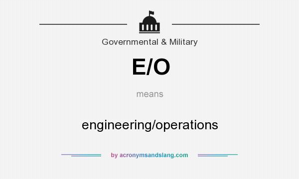 What does E/O mean? It stands for engineering/operations