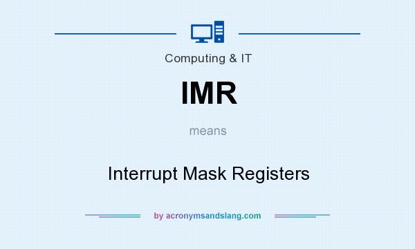 What does IMR mean? It stands for Interrupt Mask Registers