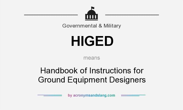 What does HIGED mean? It stands for Handbook of Instructions for Ground Equipment Designers