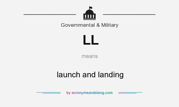 What does LL mean? It stands for launch and landing