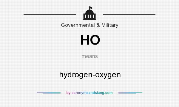 What does HO mean? It stands for hydrogen-oxygen