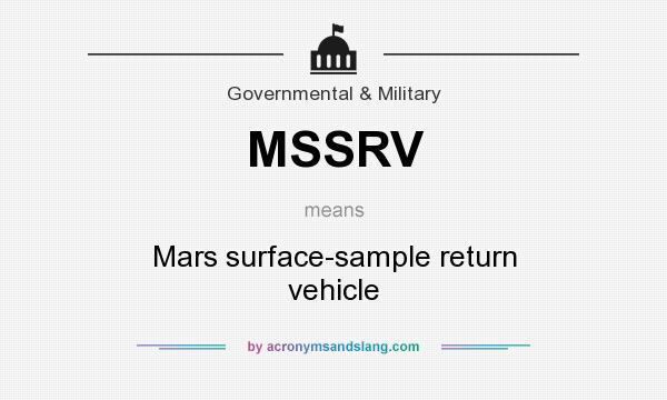 What does MSSRV mean? It stands for Mars surface-sample return vehicle