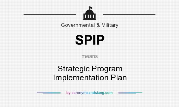 What does SPIP mean? It stands for Strategic Program Implementation Plan