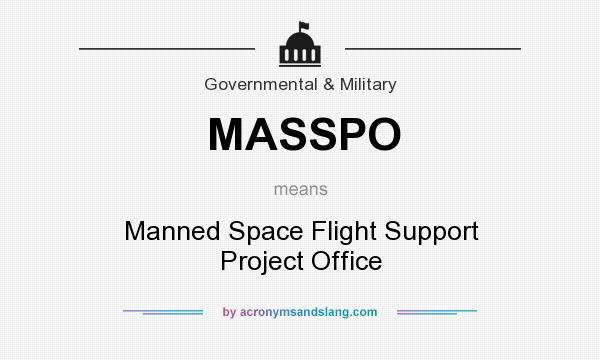 What does MASSPO mean? It stands for Manned Space Flight Support Project Office