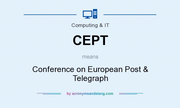 What does CEPT mean? It stands for Conference on European Post & Telegraph
