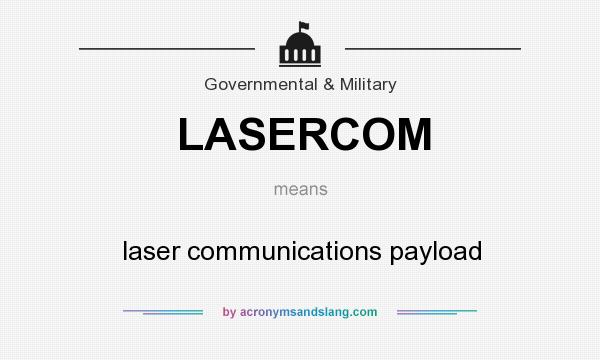 What does LASERCOM mean? It stands for laser communications payload