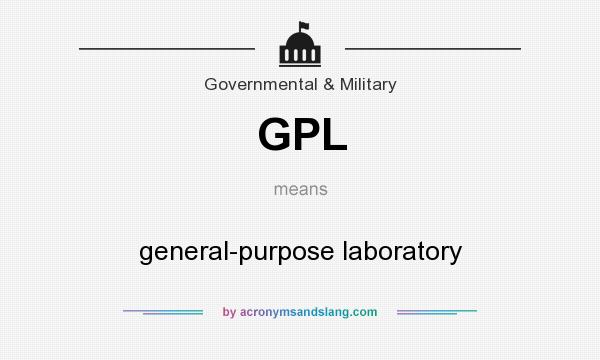 What does GPL mean? It stands for general-purpose laboratory