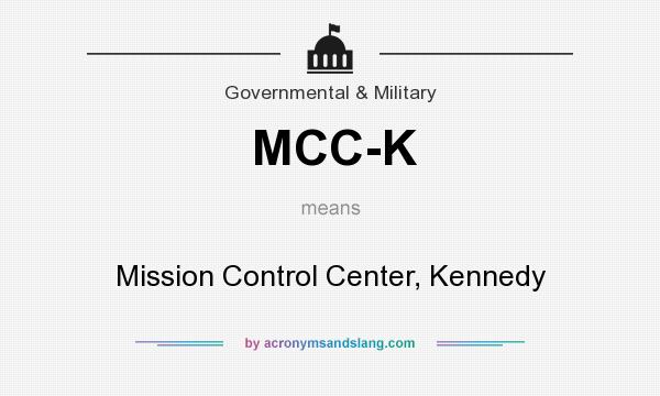 What does MCC-K mean? It stands for Mission Control Center, Kennedy