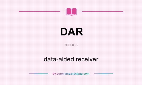 What does DAR mean? It stands for data-aided receiver