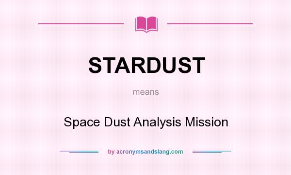 What does STARDUST mean? It stands for Space Dust Analysis Mission