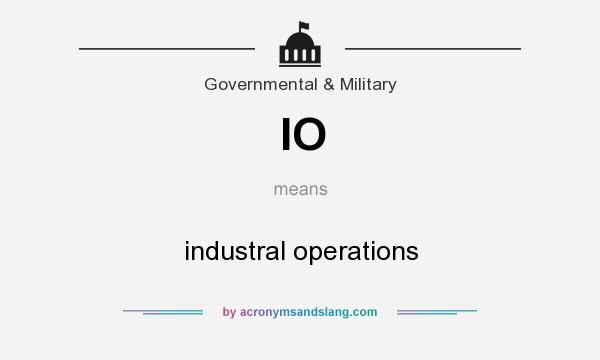 What does IO mean? It stands for industral operations
