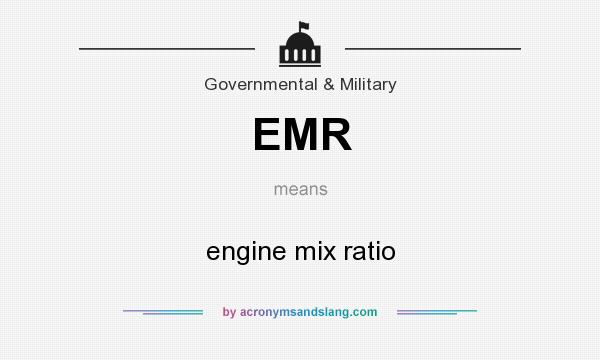 What does EMR mean? It stands for engine mix ratio