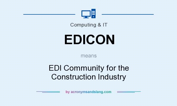 What does EDICON mean? It stands for EDI Community for the Construction Industry