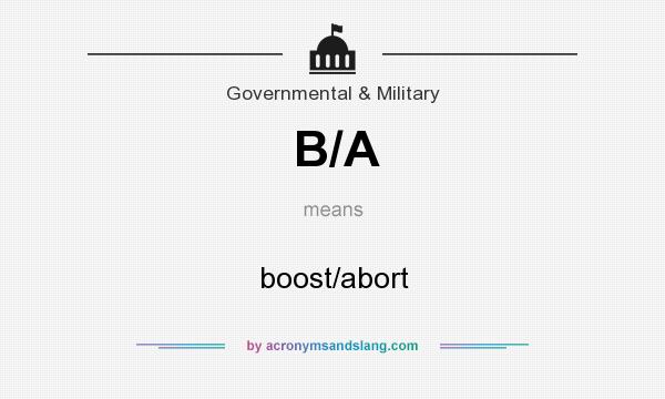 What does B/A mean? It stands for boost/abort