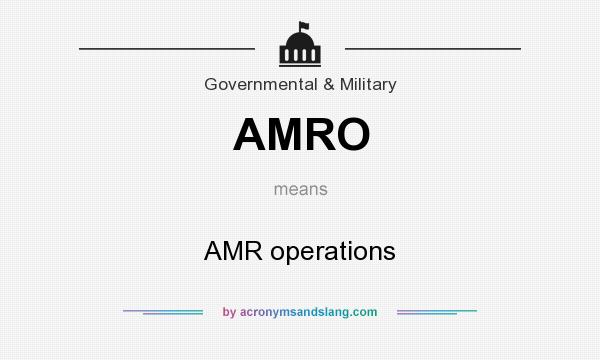 What does AMRO mean? It stands for AMR operations